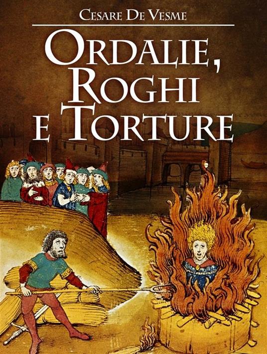 Ordalie, roghi e torture - C. De Vesme - ebook