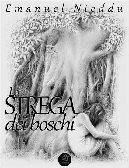 La STREGA dei boschi - Emanuel Nieddu - ebook