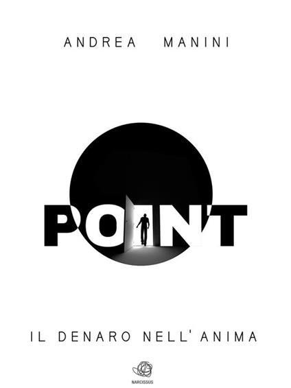 POINT - Il Denaro nell'anima - Andrea Manini - ebook