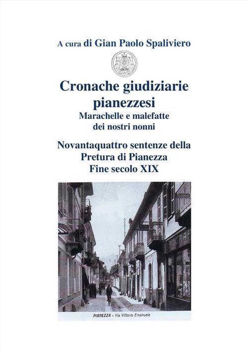 Cronache giudiziarie pianezzesi. Marachelle e malefatte dei nostri nonni - Gian Paolo Spaliviero - ebook