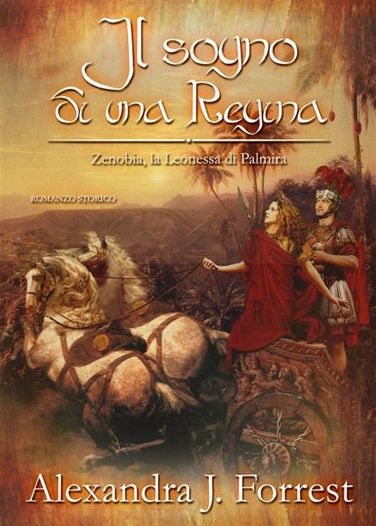 Il sogno di una regina. Zenobia, la leonessa di Palmira. Vol. 3 - Alexandra J. Forrest - ebook