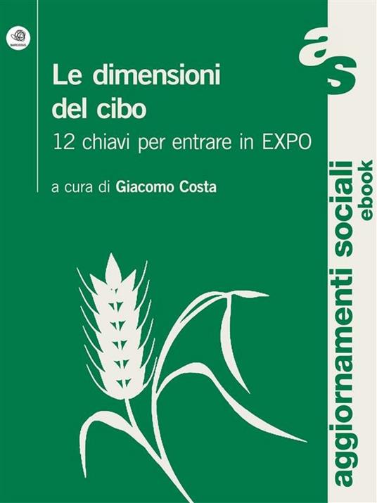 Le dimensioni del cibo. 12 chiavi per entrare in Expo - Giacomo Costa - ebook