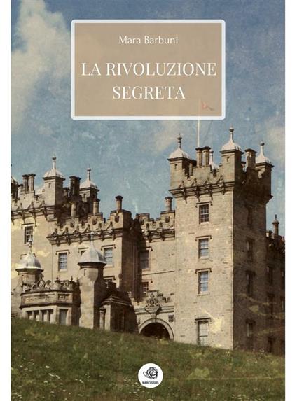 La rivoluzione segreta - Mara Barbuni - ebook