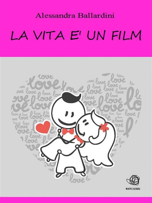 La vita è un film - Alessandra Ballardini - ebook