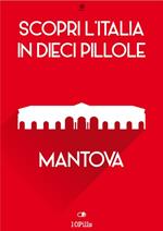 Mantova. Scopri l'Italia in 10 pillole