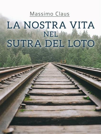 La nostra vita nel Sutra del Loto - Massimo Claus - ebook