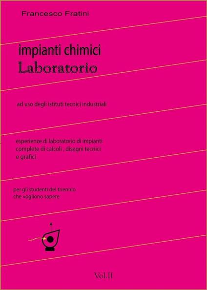 Laboratorio di impianti chimici. Vol. 2 - Francesco Fratini - ebook