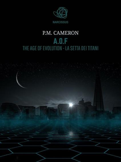 A.O.F. The age of evolution. La setta dei titani - P. M. Cameron - ebook