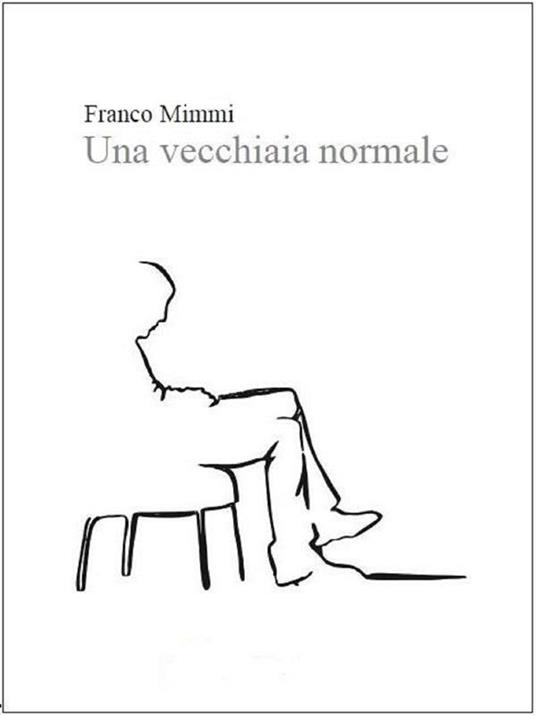 Una vecchiaia normale - Franco Mimmi - ebook