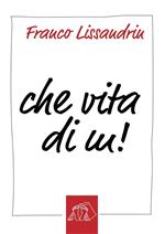 Che vita di m!