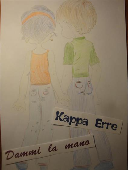 Dammi la mano - Kappa Erre - ebook
