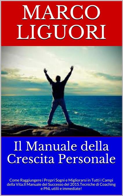 Il Manuale Della Crescita Personale - Marco Liguori - ebook