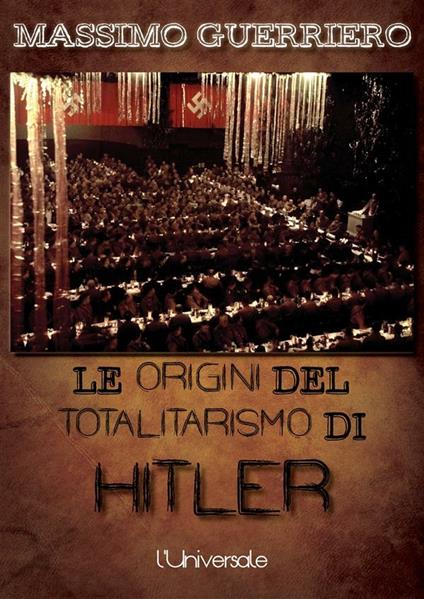 Le origini del totalitarismo di Hitler - Massimo Guerriero - ebook