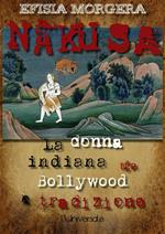 Nakusa: la donna indiana tra Bollywood e tradizione