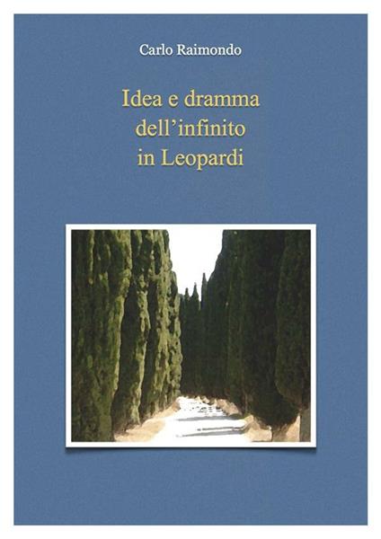 Idea e dramma dell'infinito in Leopardi - Carlo Raimondo - ebook