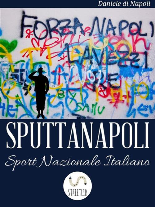 Sputtanapoli sport nazionale italiano - Daniele Di Napoli - ebook