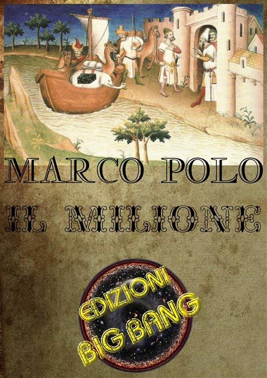 Il milione. Resoconto di un viaggio in Asia - Marco Polo - ebook