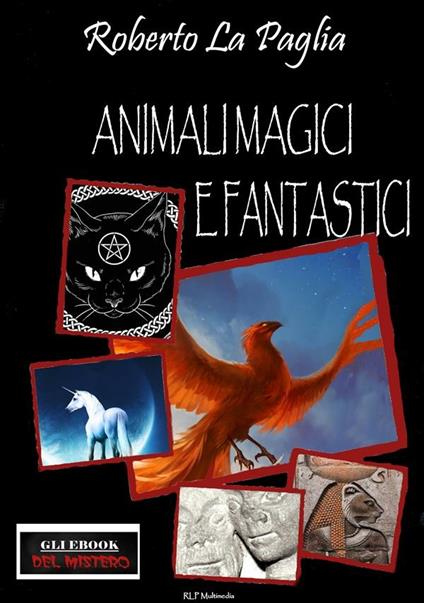 Animali magici e fantastici - Roberto La Paglia - ebook