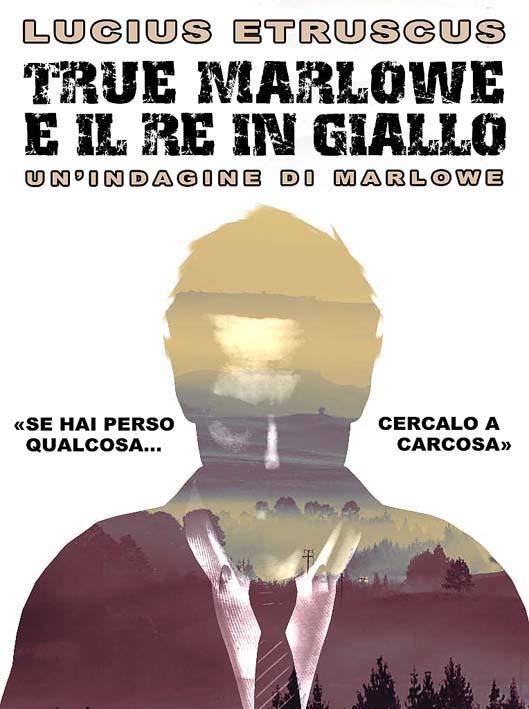 True Marlowe e il Re in Giallo - Lucius Etruscus - ebook