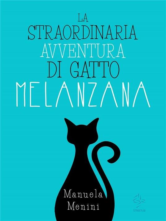 La straordinaria avventura di gatto Melanzana - Manuela Menini - ebook