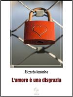 L' amore è una disgrazia