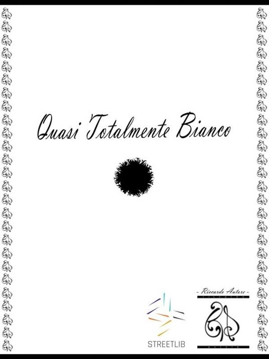 Quasi totalmente bianco - Riccardo Autore - ebook