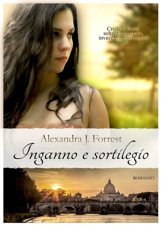 Inganno e sortilegio - Alexandra J. Forrest - ebook