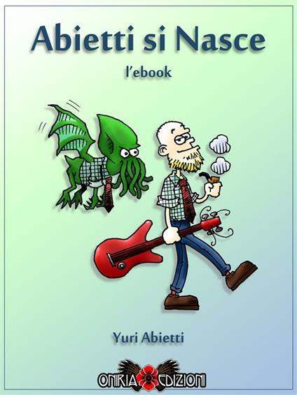 Abietti si nasce. L'ebook - Yuri Abietti - ebook