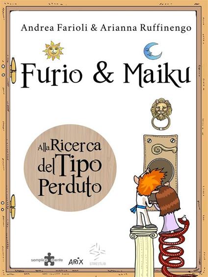 Furio&Maiku. Alla ricerca del tipo perduto - Andrea Farioli,Arianna Ruffinengo - ebook