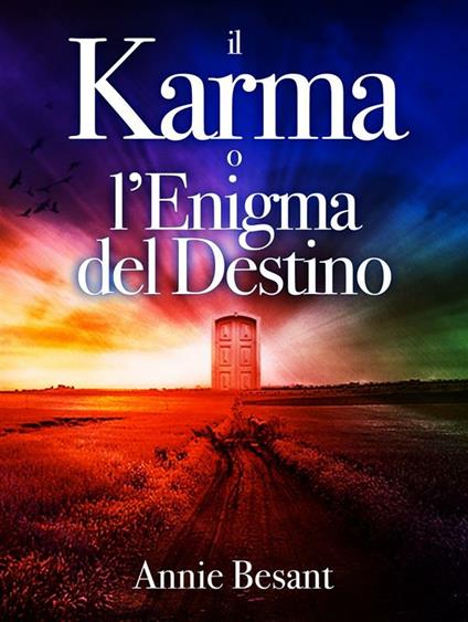 Il karma o l'enigma del destino - Annie Besant - ebook