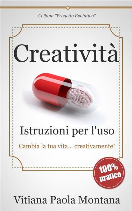 Creatività. Istruzioni per l'uso - Vitiana Paola Montana - ebook