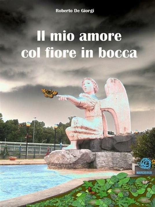 Il mio amore col fiore in bocca - Roberto De Giorgi - ebook