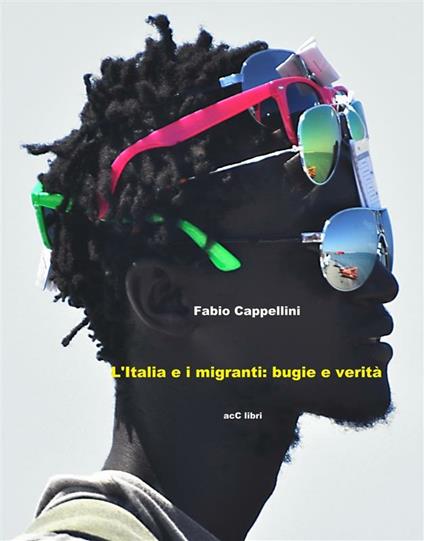 Italia e Migranti: bugie e verità - Fabio Cappellini - ebook