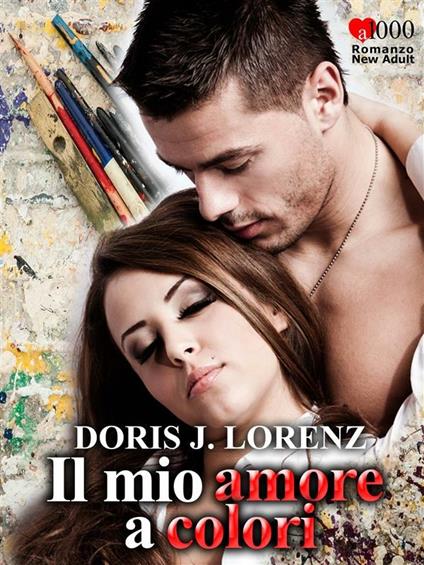 Il mio amore a colori - Doris J. Lorenz - ebook
