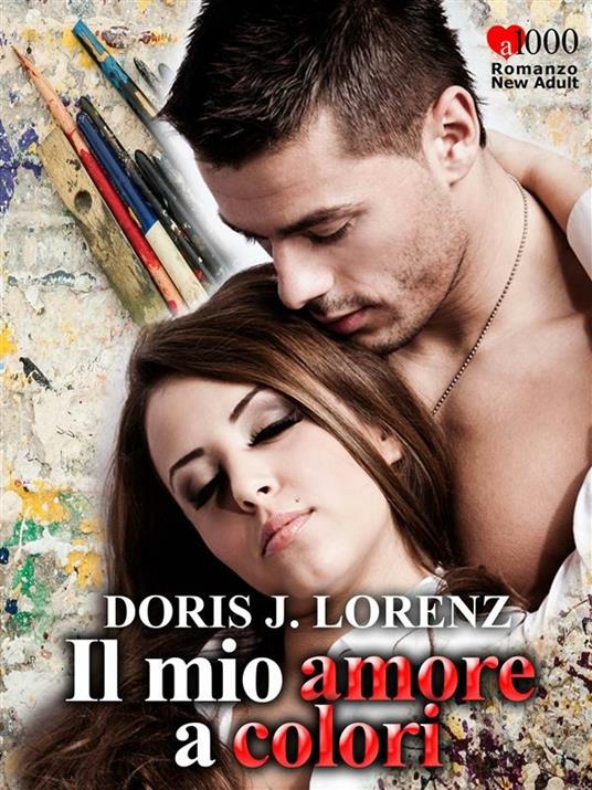 Il mio amore a colori - Doris J. Lorenz - ebook