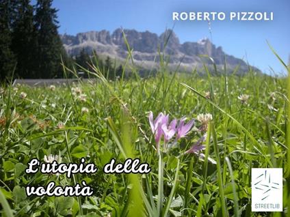 L' utopia della volontà - Roberto Pizzoli - ebook