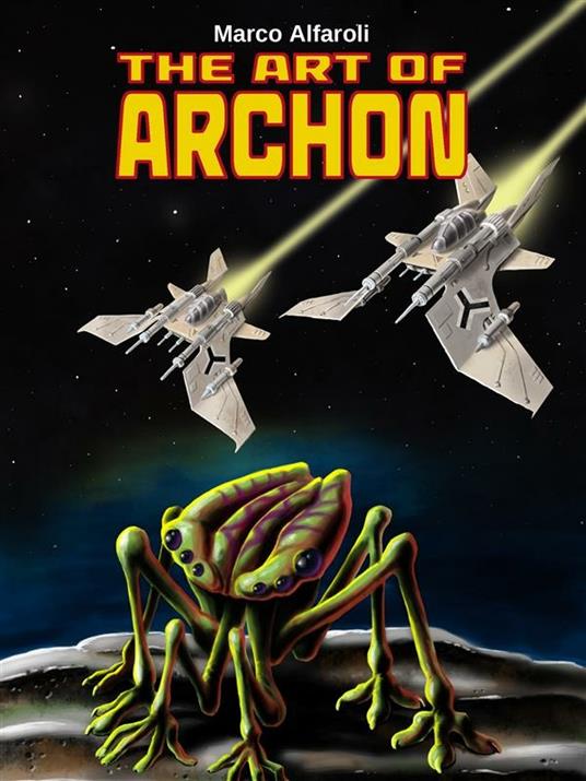 The art of archon. Ediz. illustrata - Marco Alfaroli - ebook
