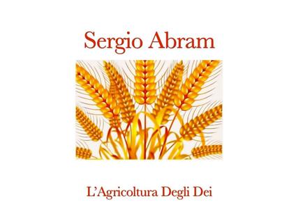 L' agricoltura degli dei - Sergio Abram - ebook