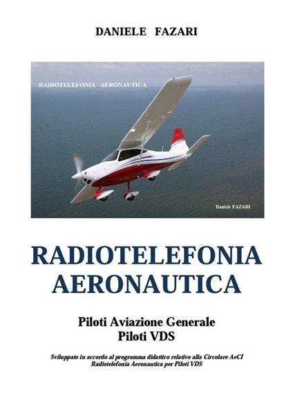 Radiotelefonia aeronautica piloti VDS - Daniele Fazari - ebook