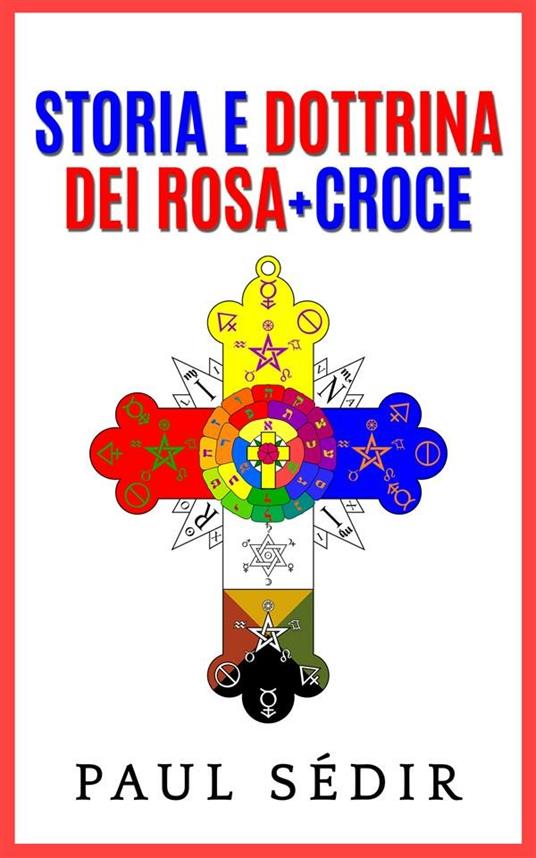 Storia e dottrina dei Rosa+Croce - Paul Sédir - ebook