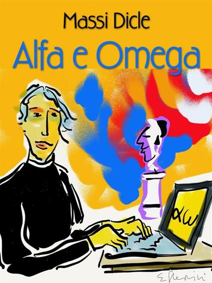 Alfa e Omega - Massi Dicle - ebook