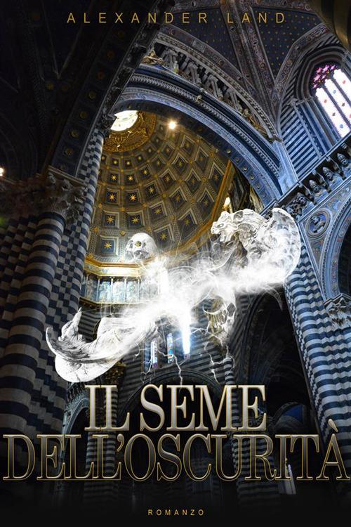 Il seme dell'oscurità - Alexander Land - ebook