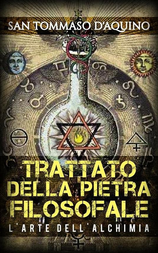 Trattato della pietra filosofale e l'arte dell'alchimia - d'Aquino (san) Tommaso - ebook