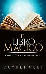 Il libro magico. Chiedi e lui ti risponde
