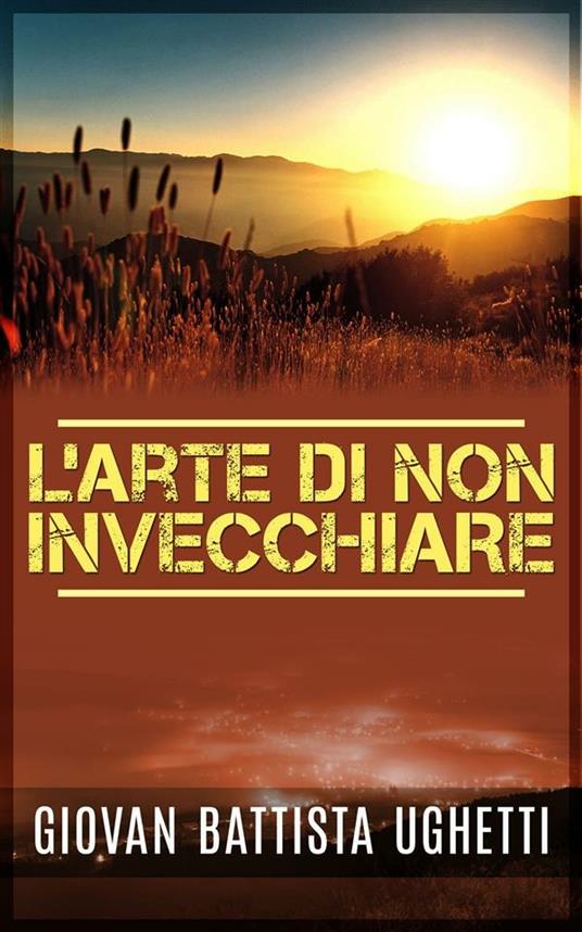 L' arte di non invecchiare - Giovan Battista Ughetti - ebook