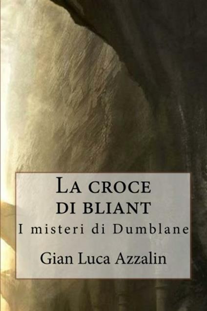 La croce di Bliant - Gian Luca Azzalin - ebook