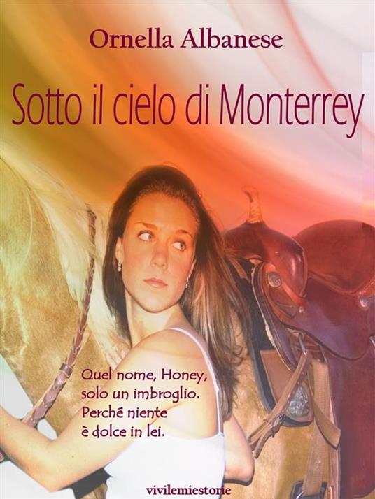 Sotto il cielo di Monterrey (Vivi le mie storie) - Ornella Albanese - ebook
