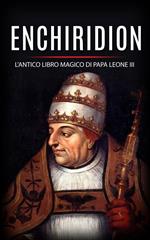 Enchiridion. L'antico libro magico di papa Leone III