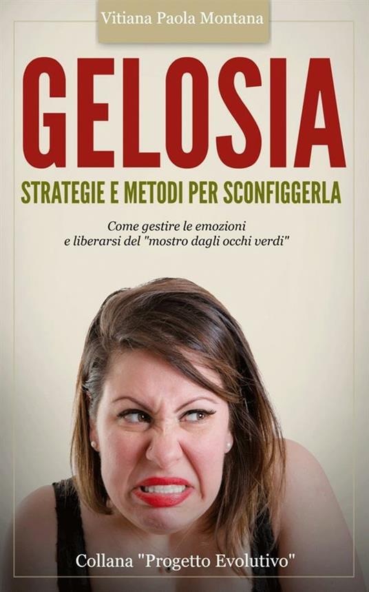 Gelosia: strategie e metodi per sconfiggerla - Vitiana Paola Montana - ebook
