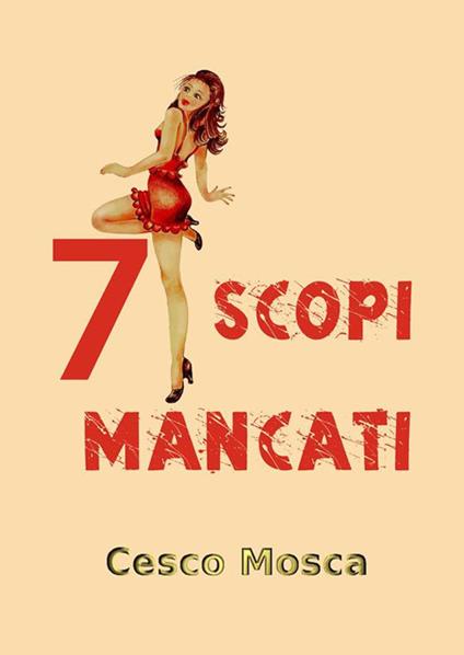 7 scopi mancati - Cesco Mosca - ebook